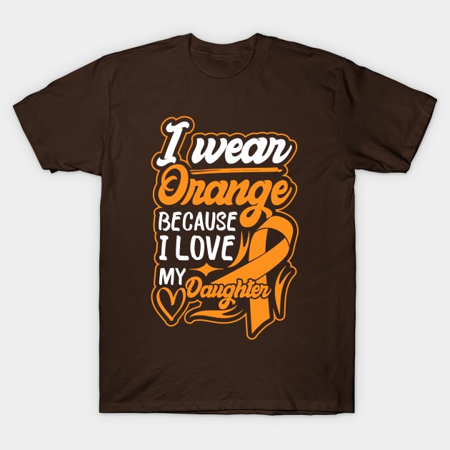 i wear orange because i love my daughter For daughter For Awareness Leukemia Ribbon T-Shirt by greatnessprint